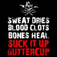 Sweat Dries Blood Clots Bones Heal Suck It Up Buttercup Impact Tech Backpack