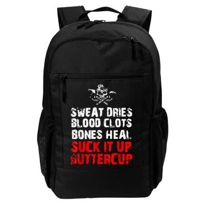 Sweat Dries Blood Clots Bones Heal Suck It Up Buttercup Backpack