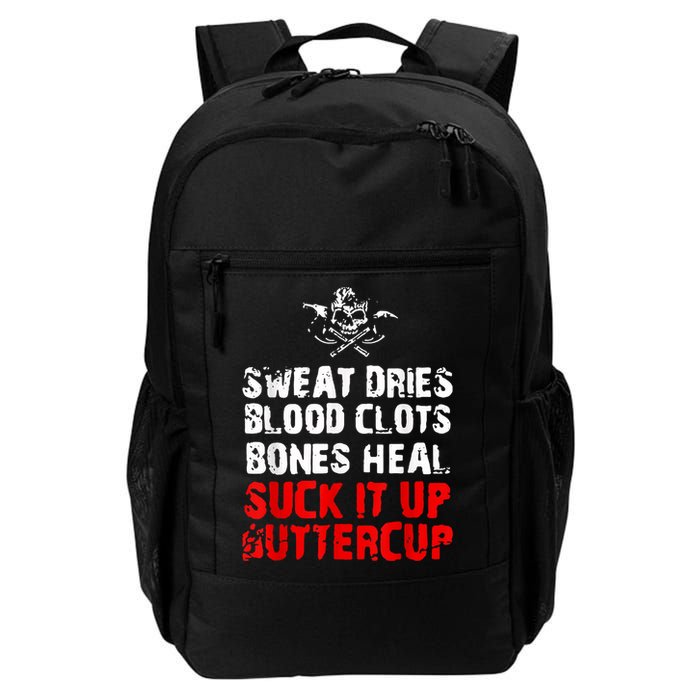 Sweat Dries Blood Clots Bones Heal Suck It Up Buttercup Backpack