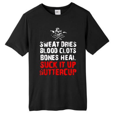 Sweat Dries Blood Clots Bones Heal Suck It Up Buttercup Tall Fusion ChromaSoft Performance T-Shirt