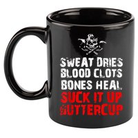 Sweat Dries Blood Clots Bones Heal Suck It Up Buttercup 11oz C Handle Ceramic Mug