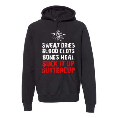 Sweat Dries Blood Clots Bones Heal Suck It Up Buttercup Premium Hoodie