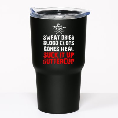 Sweat Dries Blood Clots Bones Heal Suck It Up Buttercup Tumbler