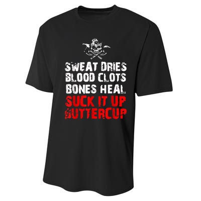 Sweat Dries Blood Clots Bones Heal Suck It Up Buttercup Performance Sprint T-Shirt