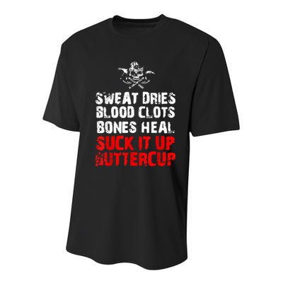 Sweat Dries Blood Clots Bones Heal Suck It Up Buttercup Youth Performance Sprint T-Shirt