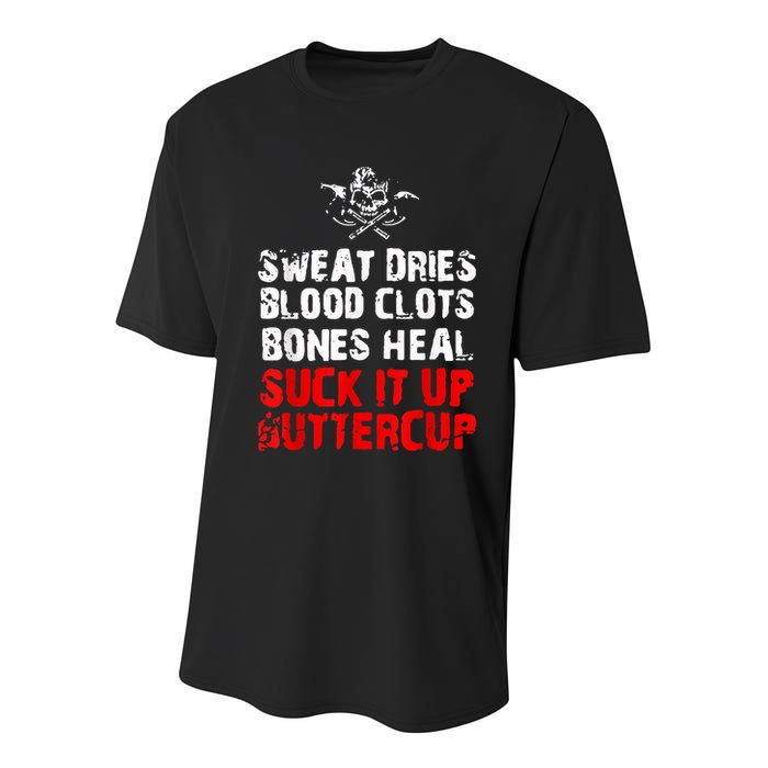 Sweat Dries Blood Clots Bones Heal Suck It Up Buttercup Youth Performance Sprint T-Shirt