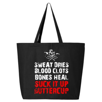 Sweat Dries Blood Clots Bones Heal Suck It Up Buttercup 25L Jumbo Tote
