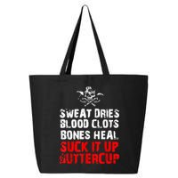 Sweat Dries Blood Clots Bones Heal Suck It Up Buttercup 25L Jumbo Tote