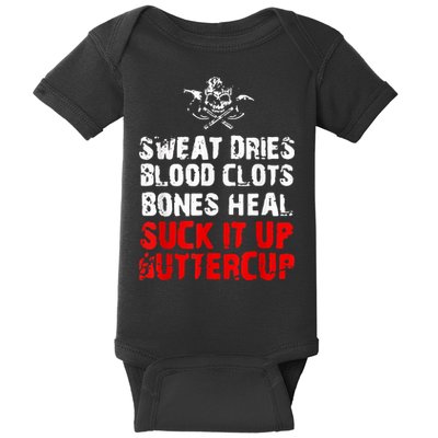 Sweat Dries Blood Clots Bones Heal Suck It Up Buttercup Baby Bodysuit