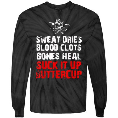 Sweat Dries Blood Clots Bones Heal Suck It Up Buttercup Tie-Dye Long Sleeve Shirt