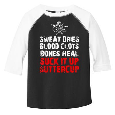 Sweat Dries Blood Clots Bones Heal Suck It Up Buttercup Toddler Fine Jersey T-Shirt