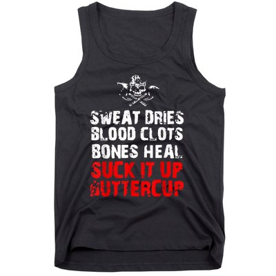 Sweat Dries Blood Clots Bones Heal Suck It Up Buttercup Tank Top