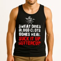 Sweat Dries Blood Clots Bones Heal Suck It Up Buttercup Tank Top