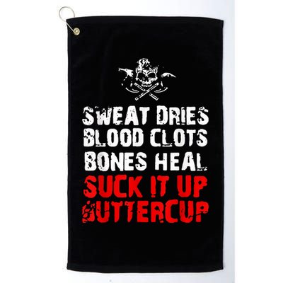 Sweat Dries Blood Clots Bones Heal Suck It Up Buttercup Golf Towel