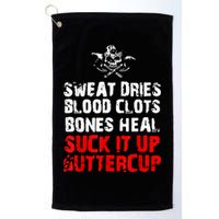 Sweat Dries Blood Clots Bones Heal Suck It Up Buttercup Golf Towel
