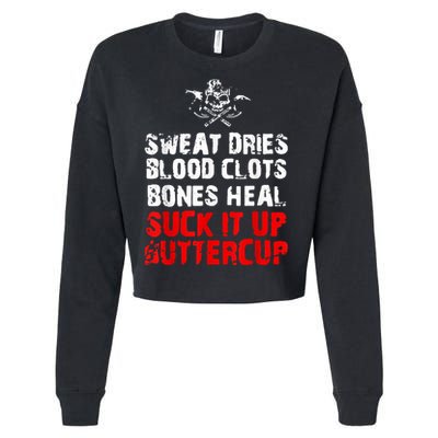 Sweat Dries Blood Clots Bones Heal Suck It Up Buttercup Cropped Pullover Crew