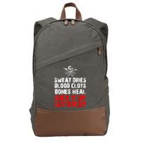 Sweat Dries Blood Clots Bones Heal Suck It Up Buttercup Cotton Canvas Backpack