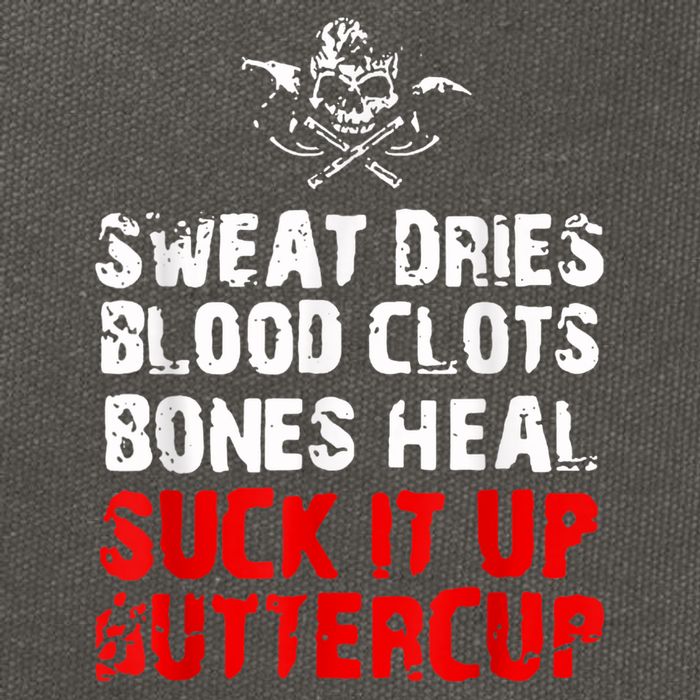 Sweat Dries Blood Clots Bones Heal Suck It Up Buttercup Cotton Canvas Backpack
