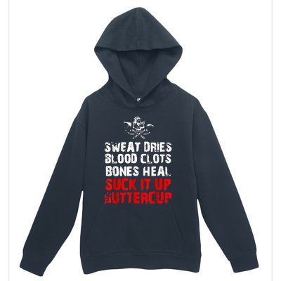 Sweat Dries Blood Clots Bones Heal Suck It Up Buttercup Urban Pullover Hoodie