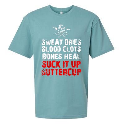 Sweat Dries Blood Clots Bones Heal Suck It Up Buttercup Sueded Cloud Jersey T-Shirt