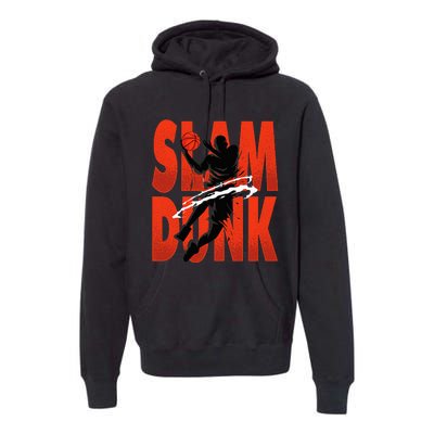 Slam Dunk Basketball Player Hoops Coach Premium Hoodie