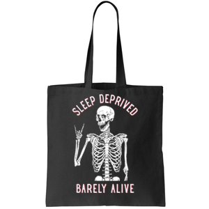 Sleep Deprived Barely Alive Funny Skeleton Halloween Funny Sarcastic G Tote Bag