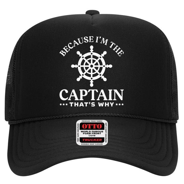 Sailing Dad Because Im The Captain Thats Why High Crown Mesh Back Trucker Hat