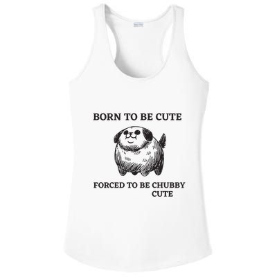 Silly Dogs Born To Be Cute Forced To Be Chubby Cute Ladies PosiCharge Competitor Racerback Tank
