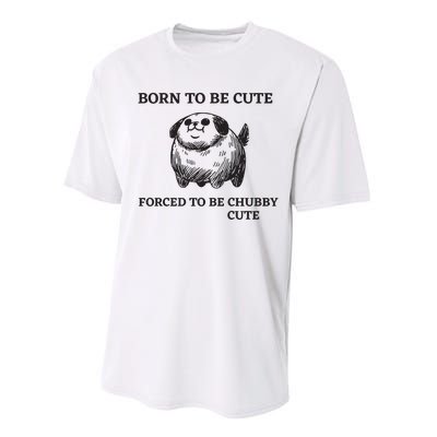 Silly Dogs Born To Be Cute Forced To Be Chubby Cute Performance Sprint T-Shirt