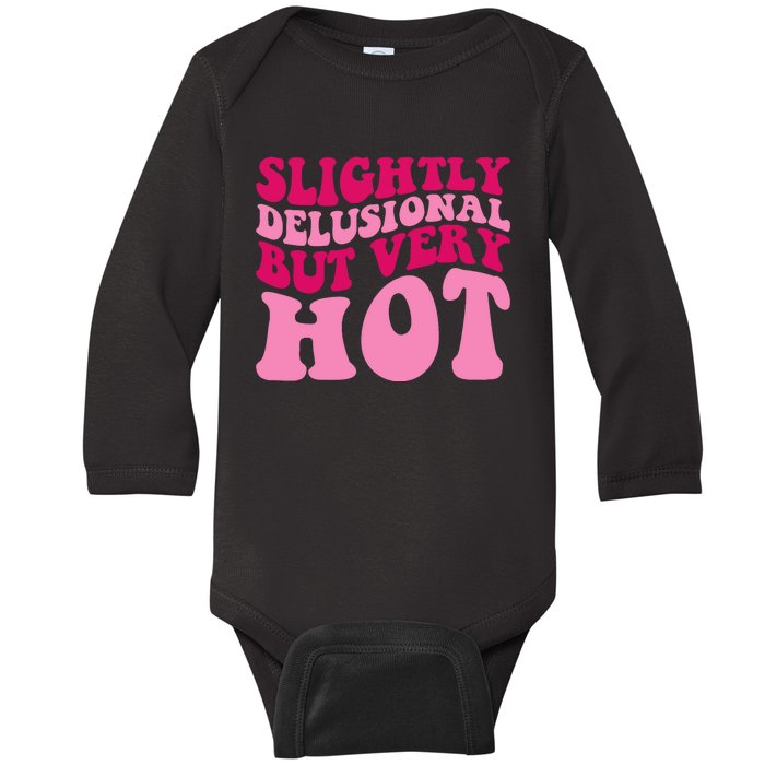 Slightly Delusional But Very Hot Funny Saying Groovy Wo Baby Long Sleeve Bodysuit