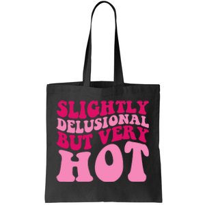 Slightly Delusional But Very Hot Funny Saying Groovy Wo Tote Bag