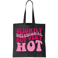 Slightly Delusional But Very Hot Funny Saying Groovy Wo Tote Bag