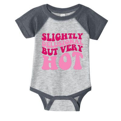 Slightly Delusional But Very Hot Funny Saying Groovy Wo Infant Baby Jersey Bodysuit