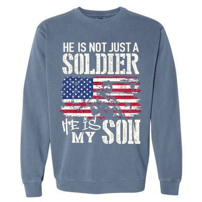 Soldier Dad Cool Gift He Not Just Soldier He Is My Son Father Gift Garment-Dyed Sweatshirt