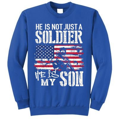 Soldier Dad Cool Gift He Not Just Soldier He Is My Son Father Gift Sweatshirt