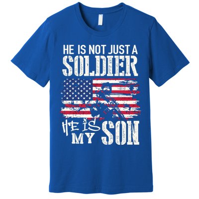 Soldier Dad Cool Gift He Not Just Soldier He Is My Son Father Gift Premium T-Shirt