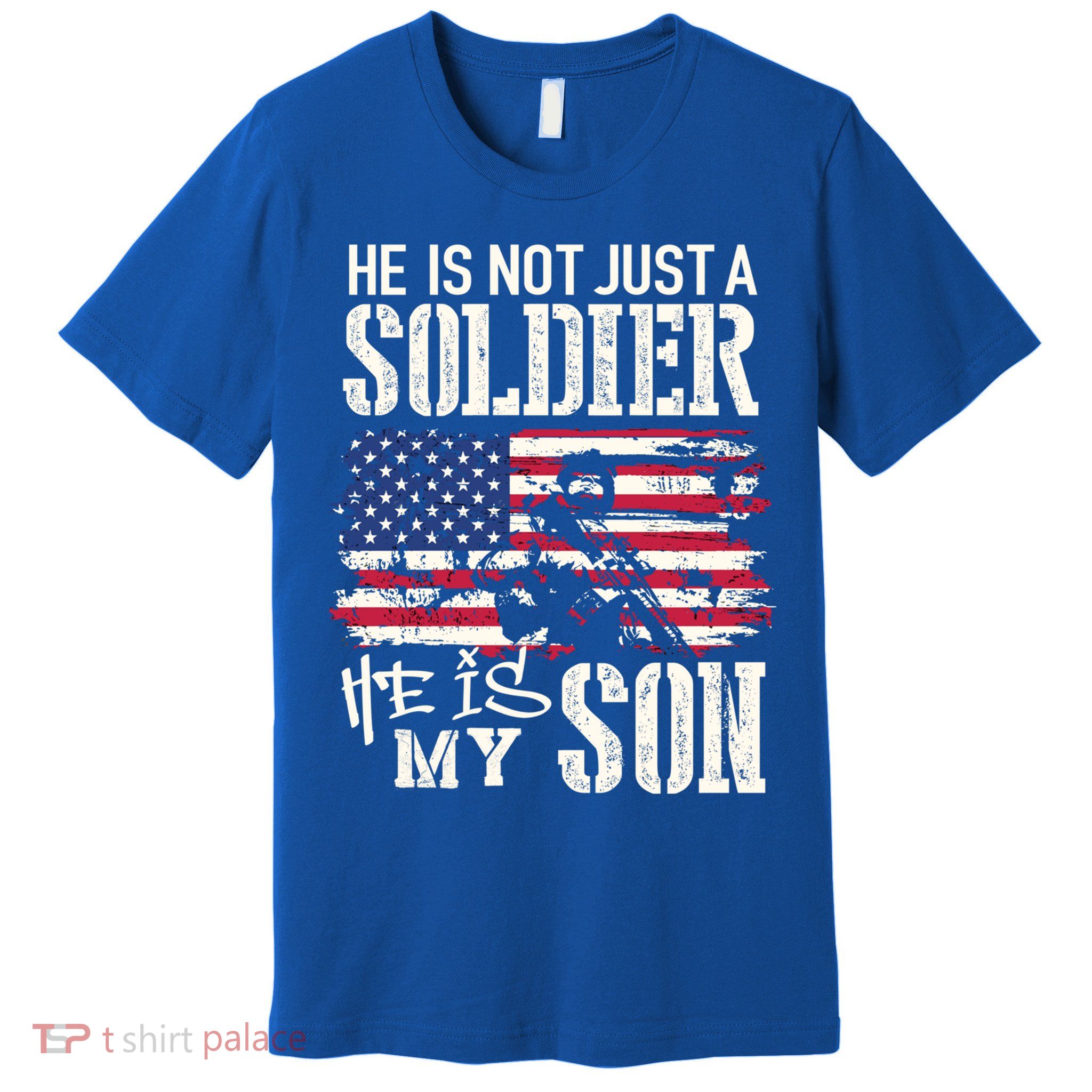 Soldier Dad Cool Gift He Not Just Soldier He Is My Son Father Gift Premium T-Shirt