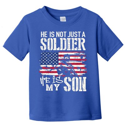 Soldier Dad Cool Gift He Not Just Soldier He Is My Son Father Gift Toddler T-Shirt