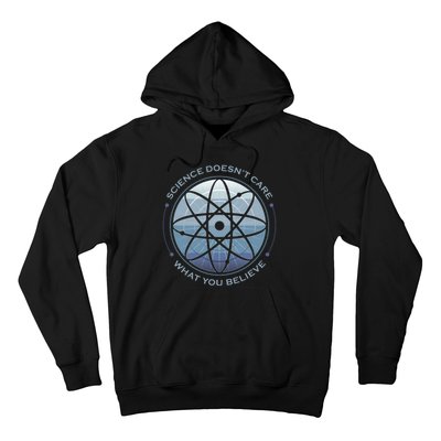 Science Doesn't Care What You Believe Hoodie