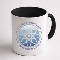 Science Doesn't Care What You Believe Mug