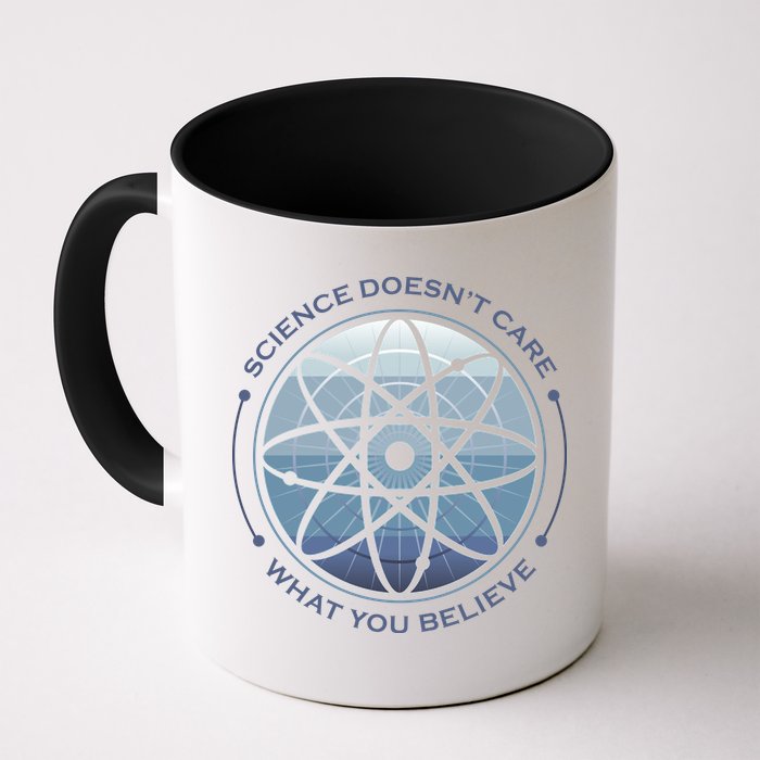 Science Doesn't Care What You Believe Mug