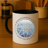 Science Doesn't Care What You Believe Mug