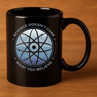 Science Doesn't Care What You Believe 11oz C Handle Ceramic Mug
