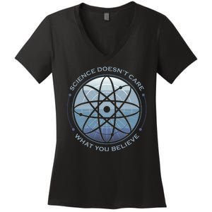 Science Doesn't Care What You Believe Women's V-Neck T-Shirt