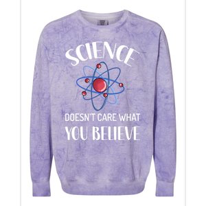 Science Doesn't Care What You Believe Funny Science Teacher Gift Colorblast Crewneck Sweatshirt