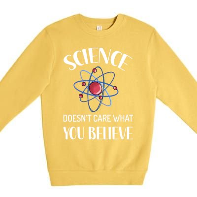 Science Doesn't Care What You Believe Funny Science Teacher Gift Premium Crewneck Sweatshirt