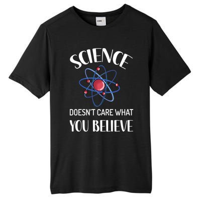 Science Doesn't Care What You Believe Funny Science Teacher Gift Tall Fusion ChromaSoft Performance T-Shirt