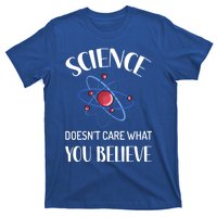 Science Doesn't Care What You Believe Funny Science Teacher Gift T-Shirt