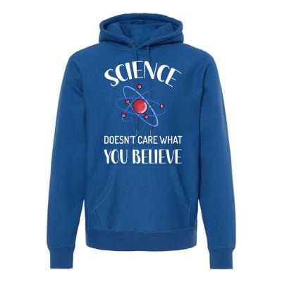 Science Doesn't Care What You Believe Funny Science Teacher Gift Premium Hoodie