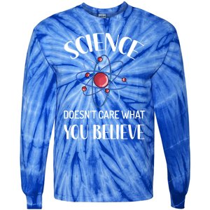 Science Doesn't Care What You Believe Funny Science Teacher Gift Tie-Dye Long Sleeve Shirt